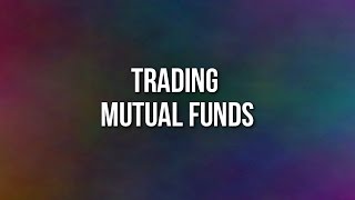 Mutual Funds Trading Tutorial old [upl. by Ylrebmek]