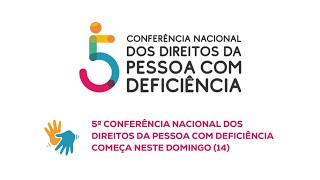 5ª Conferência Nacional dos Direitos da Pessoa com Deficiência começa neste domingo 14  Parte 2 [upl. by Efeek]