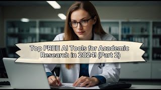 Top FREE AI Tools for Academic Research in 2024 Part 2 [upl. by Dierdre]