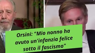 Orsini quotMio nonno ha avuto uninfanzia felice sotto il fascismoquot [upl. by Zucker283]