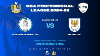 MATCH 40  GUARDIAN ANGEL SC VS DEMPO SC  GOA PRO LEAGUE 202425 [upl. by Nner897]