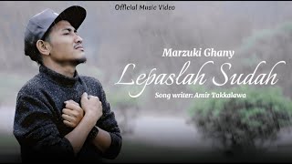 LEPASLAH SUDAH  Marzuki Ghany  Cipt Amir Takkalawa Official Music Video [upl. by Arras348]