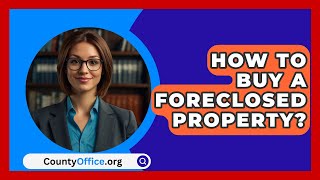 How To Buy A Foreclosed Property  CountyOfficeorg [upl. by Sherwynd]