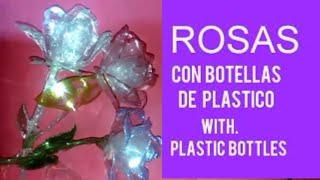 ROSAS CON BOTELLAS DE PLASTICO editadoROSES WITH PLASTIC BOTTLES [upl. by Coveney]