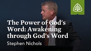 Stephen Nichols The Power of God’s Word Awakening through God’s Word [upl. by Enomal]