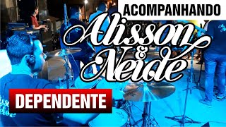 ALISSON E NEIDE  DEPENDENTE  Drum Cam 001 [upl. by Elnar]