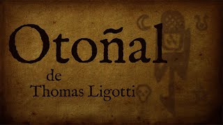 Otoñal  Thomas Ligotti AudioRelato [upl. by Rubma]