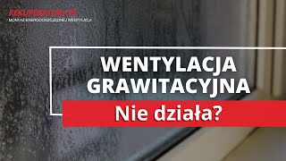 Dlaczego wentylacja grawitacyjna już nie działa [upl. by Perkins]