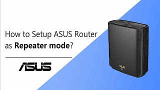 How to Setup ASUS Router as Repeater mode  ASUS SUPPORT [upl. by Darrick826]