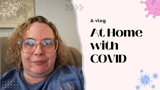 A Vlog A Week with COVID [upl. by Latsyek]