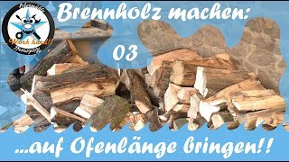 Brennholz machen 03 auf Ofenlänge bringen [upl. by Norrab]