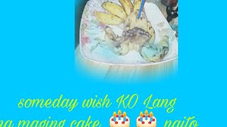 Wish KO Lang na Sana Sa susunod na taun ay cake 🎂 nato [upl. by Weldon194]