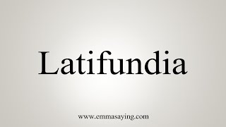 How To Say Latifundia [upl. by Broeder]