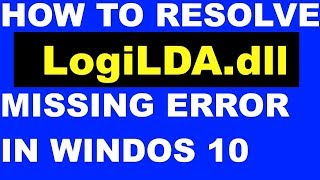 Tips RESOLVE LogiLDAdll MISSING ERROR IN WINDOWS 10 [upl. by Kimmi]