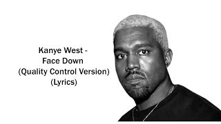 Kanye West  Face Down Quality Control Version Lyrics [upl. by Unam]