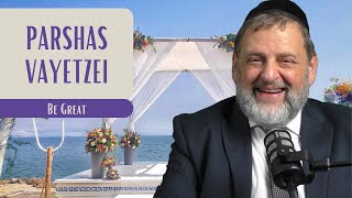 Vayetzei  Be Great  Rabbi Dovid Orlofsky [upl. by Hoseia115]