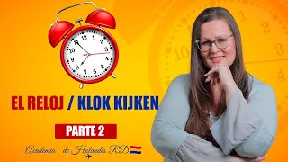 🇳🇱Clase de Holandés EL RELOJ  parte 2  la hora  Klok kijken  Aprender Holandés  Neerlandés [upl. by Nirol809]