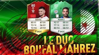 FUT 17  LE DUO BOUFAL MAHREZ [upl. by Kimble849]