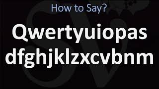 How to Pronounce Qwertyuiopasdfghjklzxcvbnm [upl. by Leirrad]