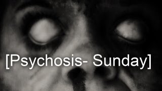 quotPsychosis Sundayquot P1 [upl. by Fem]