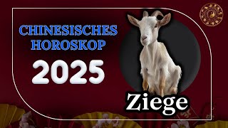 ZIEGE 2025  CHINESISCHES JAHRESHOROSKOP FÜR 2025 [upl. by Odranoel]