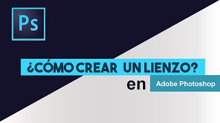 ¿Cómo crear un lienzo  Photoshop [upl. by Amandi14]