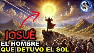 La Historia de Josué El Hombre que Detuvo el Sol y Sucedió a Moisés [upl. by Alehtse]