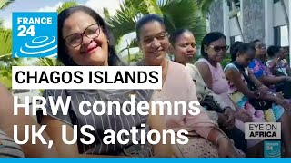 Chagos islands dispute HRW condemns UK US actions on archipelago • FRANCE 24 English [upl. by Akkinahs496]