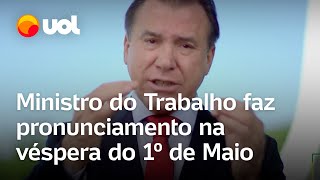 Dia do trabalhador Ministro Luiz Marinho faz pronunciamento para 1º de Maio veja integra [upl. by Vizza]