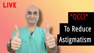 LIVE Astigmatism Reduction using a simple OCCI  Dr Kamal B Kapur [upl. by Assili]