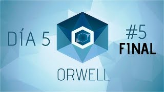 Orwell 5 Día 5 FINAL  Gameplay español Sin comentarios [upl. by Elohcin221]