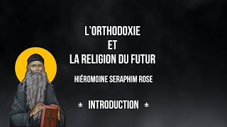 Lorthodoxie et la religion du futur Introduction [upl. by Etteiram]