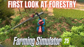 FIRST LOOK AT FORESTRY  Farming Simulator 25 [upl. by Uda]