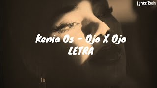 Kenia Os  Ojo X Ojo LETRA [upl. by Karol836]