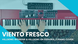 Viento Fresco Fresh Wind  Hillsong Worship  Piano Cover [upl. by Neicul]