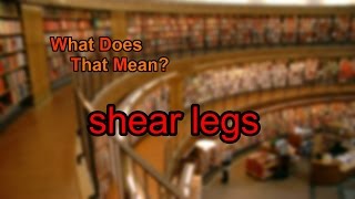 What does shear legs mean [upl. by Nyvrem748]