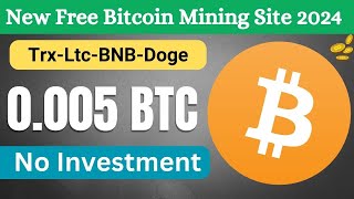 Free Bitcoin Mining Sites  Cloud Mining Website 2024  BTC Mining No Investment [upl. by Nairred793]