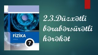 Fizika 7ci sinifDüzxətli bərabərsürətli hərəkət [upl. by Kelbee]