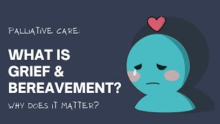 Palliative Care What is Grief amp Bereavement Why it matters [upl. by Ahcmis]