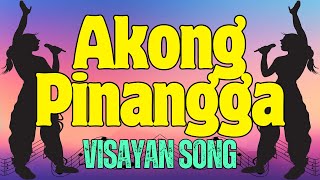 Akong Pinangga  VISAYAN SONG Karaoke [upl. by Pontone]