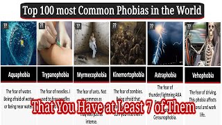 Top 100 most common phobias in the world That You Have at Least 7 of Them [upl. by Naniac696]