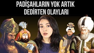 OSMANLI PADİŞAHLARININ YOK ARTIK DEDİRTEN OLAYLARI [upl. by Ansilma594]