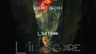 Lîle Noire  R Bloch 1939  1407 fantastique livreaudio [upl. by Ayn197]