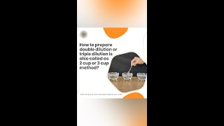 How to prepare double dilution or triple dilution which is also called as 2 cup or 3 cup method [upl. by Aniretak155]