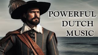 POWERFUL Dutch Music Mix to CONQUER the Seven Seas 🇳🇱🌊Traditional Dutch Folk War amp Shanties [upl. by Assetak]