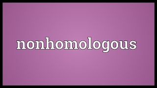 Nonhomologous Meaning [upl. by Changaris]