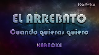 El arrebato  Cuando quieras quiero Karke [upl. by Enajharas]