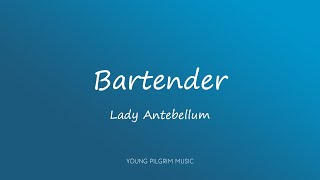 Lady Antebellum  Bartender Lyrics [upl. by Edward]