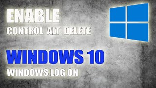 How to Enable or Disable Control Alt Delete Windows Logon in Windows 10 [upl. by Dressel660]