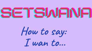 Setswana lessons   I want to  in the Tswana language tswana [upl. by Harifaz]